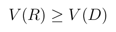 V(R) ≥ V(D)