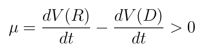μ = dV(R)/dt − dV(D)/dt > 0